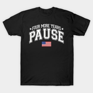 Four More Years Pause Election 2024 Political American Flag T-Shirt